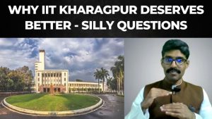 Read more about the article Why IIT Kharagpur deserves better – Silly students and IIT selection