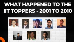 Read more about the article What happened to the IIT Toppers? 2001 to 2010 I What can you learn from them?