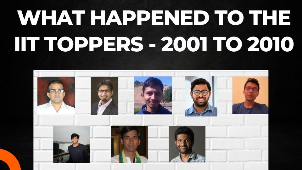 You are currently viewing What happened to the IIT Toppers? 2001 to 2010 I What can you learn from them?