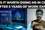 Employee discussion: Is it worth doing MS in CS with 5 years of work experience Part 2/2