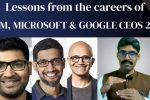 Careers 132 – Lessons from the careers of Arvind Krishna, Satya Nadella and Sundar Pichai – Part 2/2