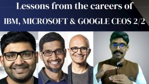 Read more about the article Careers 132 – Lessons from the careers of Arvind Krishna, Satya Nadella and Sundar Pichai – Part 2/2