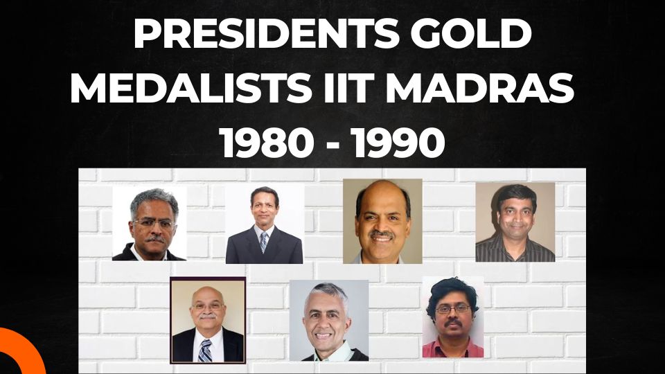 You are currently viewing What happened to Presidents Gold Medal winners? IIT Madras toppers from 1980-1990